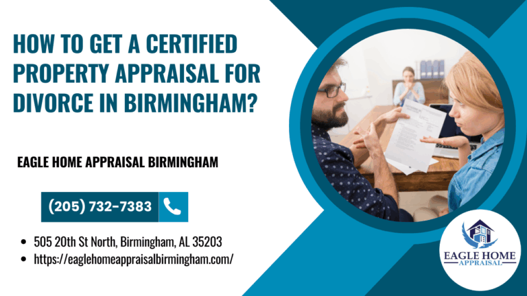 How To Get A Certified Property Appraisal For Divorce In Birmingham?