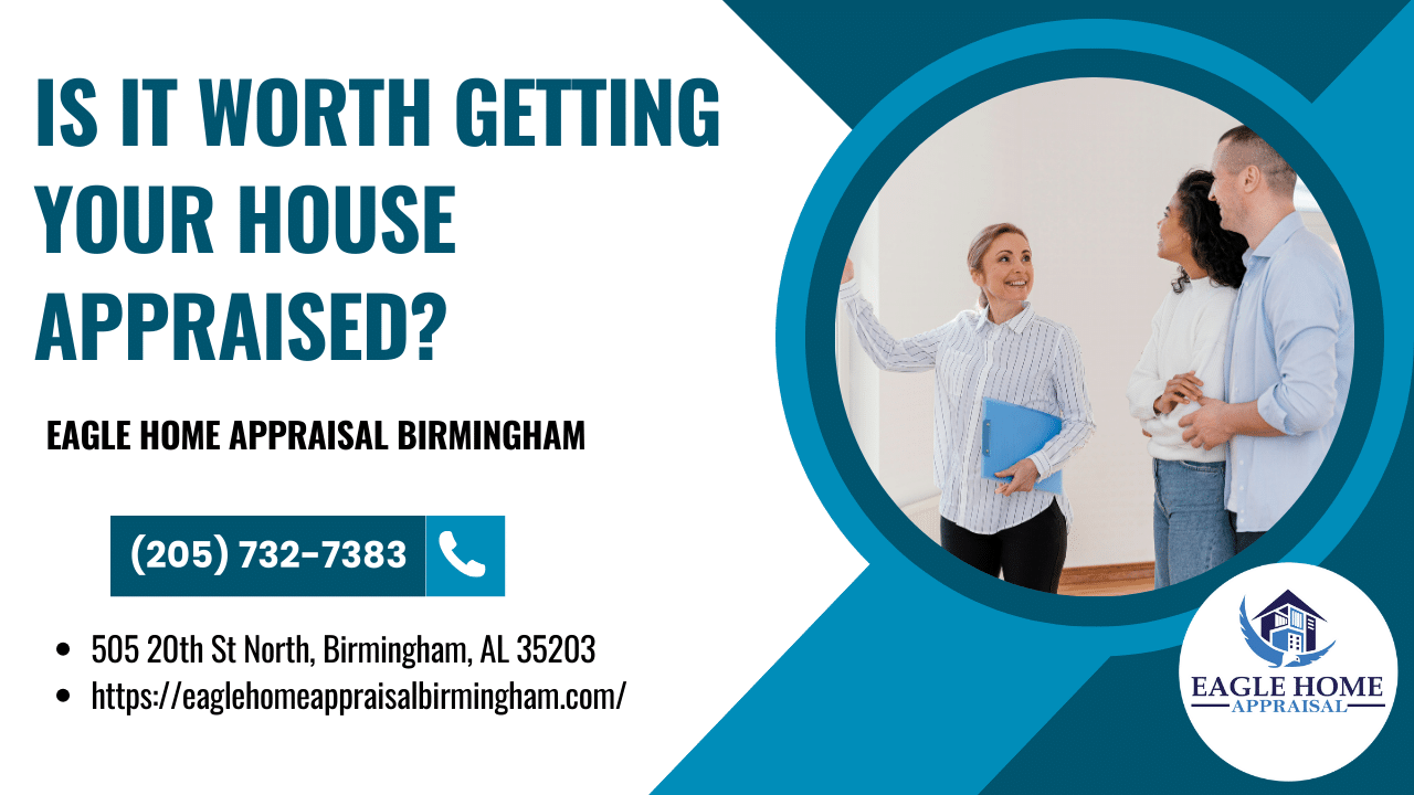Is It Worth Getting Your House Appraised?