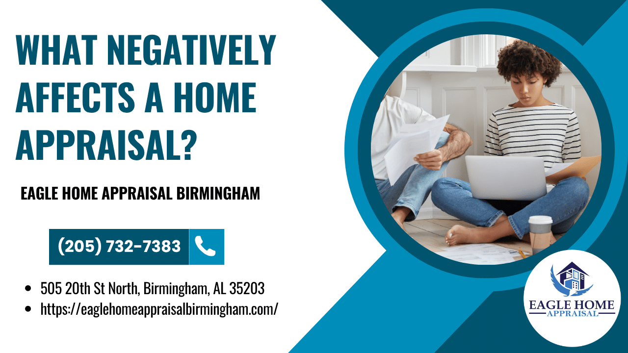 What Negatively Affects A Home Appraisal?