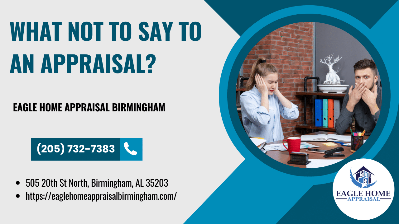 What Not To Say To An Appraisal?